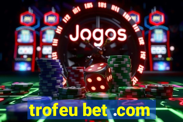 trofeu bet .com